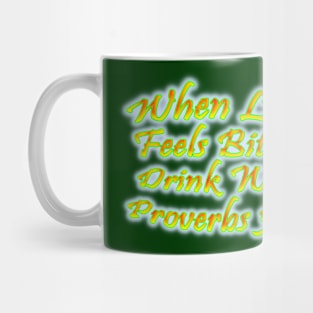 When Life Feels Bitter Drink Wine Proverbs 31:6 Mug